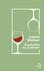 Title: À prendre ou à laisser, Author: Lionel Shriver