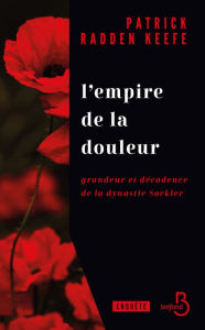 Title: L'Empire de la douleur - grandeur et décadence de la dynastie Sackler, Author: Patrick Radden Keefe