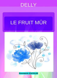 Title: Le fruit mûr, Author: Delly