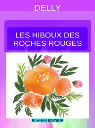 Title: Les hiboux des Roches-Rouges, Author: Delly