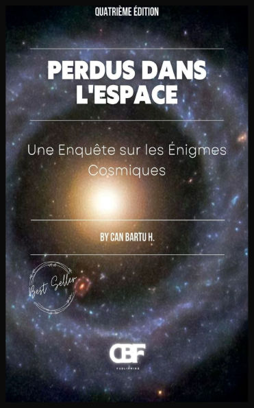 Perdus Dans L'espace: Une Enquï¿½te sur les ï¿½nigmes Cosmiques