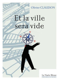 Title: Et la ville sera vide, Author: Olivier Claudon