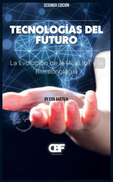 Tecnologï¿½as del Futuro: La Evoluciï¿½n de la IA, el IoT y la Biotecnologï¿½a