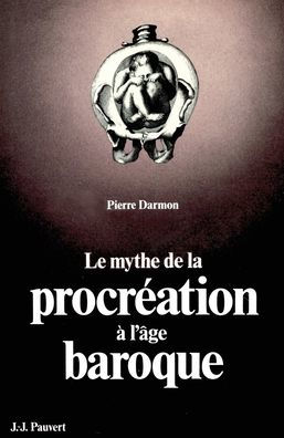 Le Mythe de la procrï¿½ation ï¿½ l'ï¿½ge baroque