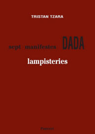 Title: Sept manifestes Dada: Lampisteries, Author: Tristan Tzara