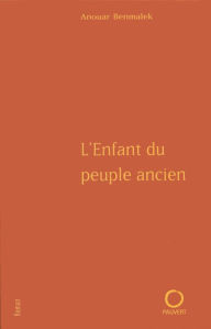 Title: L'Enfant du peuple ancien, Author: Anouar Benmalek