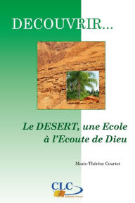 Title: Le désert, une école à l'écoute de Dieu 4: Collection découvrir. . . N°4, Author: Marie-Thérèse Courtet