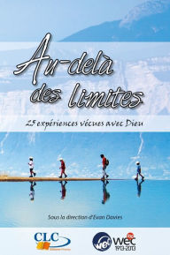 Title: Au-delà des limites: 25 expériences vécues avec Dieu, Author: Evan Davies