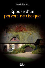 Title: Epouse d'un pervers narcissique, Author: Mathilde M.