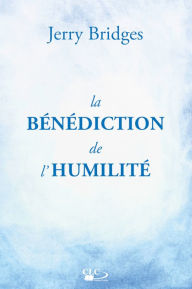 Title: La bénédiction de l'humilité, Author: Jerry Bridges