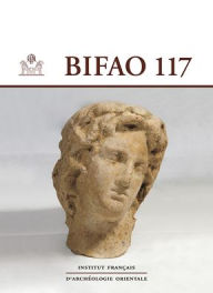 Title: Bulletin de l'Institut francais d'archeologie orientale (117), Author: IFAO
