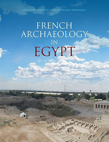 French Archaeology in Egypt: Resarch, Cooperation, Innovation