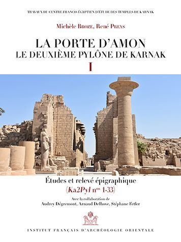 La porte d'Amon. Le deuxieme pylone de Karnak I: Etudes et releve epigraphique (Ka2Pyln nos 1-33)