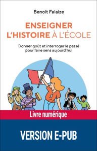 Title: Enseigner l'histoire à l'école, Author: Benoît Falaize