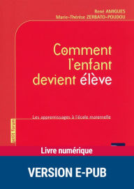 Title: Comment l'enfant devient élève, Author: René Amigues