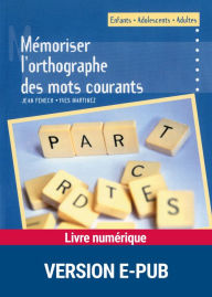 Title: Mémoriser l'orthographe des mots courants, Author: Jean Fenech