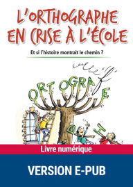Title: L'orthographe en crise à l'école, Author: André Chervel