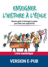 Title: Enseigner l'histoire à l'école, Author: Benoît Falaize