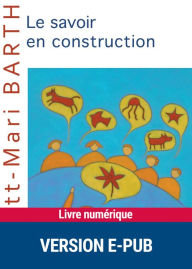 Title: Le savoir en construction, Author: Britt-Mari Barth