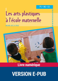 Title: Les arts plastiques à l'école maternelle, Author: Michel de La Cruz