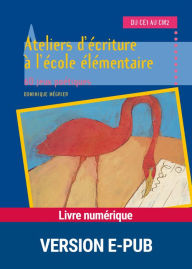 Title: Ateliers d'écriture à l'école élémentaire - Tome 1, Author: Dominique Mégrier