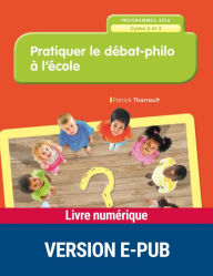 Title: Pratiquer le débat philo à l'école, Author: Patrick Tharrault