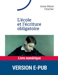 Title: L'école et l'écriture obligatoire, Author: Anne-Marie Chartier