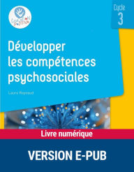 Title: Développer les compétences psychosociales au cycle 3 EPUB, Author: Laure Reynaud