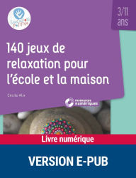 Title: 140 jeux de relaxation pour l'école et la maison - 3-11 ans, Author: Cécile Alix