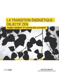 Title: La transition énergétique - Objectif zen, Author: Katheline Schubert