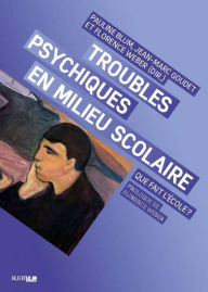 Title: Troubles psychiques en milieu scolaire: Que fait l'école ?, Author: Florence Weber