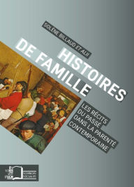 Title: Histoires de famille - Les récits du passé dans la parenté contemporaine, Author: Solène BILLAUD