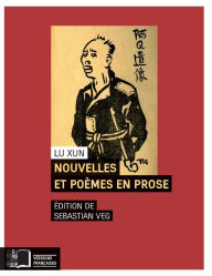 Title: Nouvelles et poèmes en prose, Author: Lu Xun