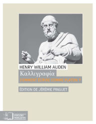 Title: Kalligraphia: Comment écrire comme Platon ?, Author: Henry William Auden