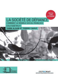 Title: La Société de défiance: Comment le modèle social français s'autodétruit, Author: Yann Algan