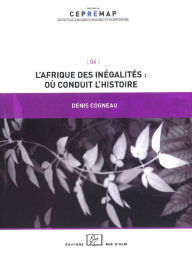 Title: L'Afrique des inégalités : où conduit l'histoire, Author: Denis Cogneau
