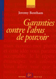 Title: Garanties contre l'abus de pouvoir et autres écrits sur la liberté politique, Author: Jeremy Bentham