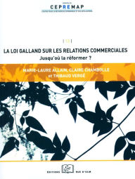 Title: La loi Galland sur les relations commerciales : jusqu'où la réformer ?, Author: Marie-Laure Allain