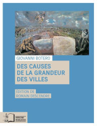 Title: Des causes de la grandeur des villes, Author: Giovanni Botero