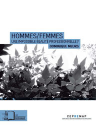 Title: Hommes /Femmes : Une impossible égalité professionnelle ?, Author: Dominique Meurs