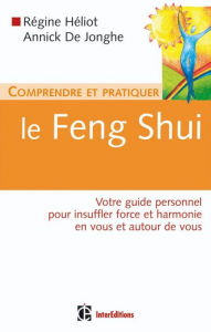 Title: Comprendre et pratiquer le Feng Shui: Votre guide personnel pour insufler force et harmonie en vous et autour de vous, Author: 