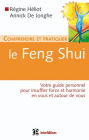 Comprendre et pratiquer le Feng Shui: Votre guide personnel pour insufler force et harmonie en vous et autour de vous