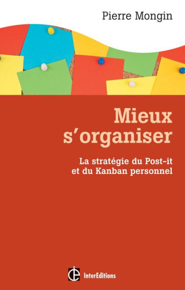 Mieux s'organiser.: La stratégie du Post-it® et du Kanban personnel