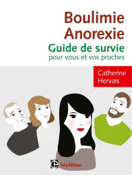 Title: Boulimie-Anorexie - Guide de survie pour vous et vos proches, Author: Catherine Hervais