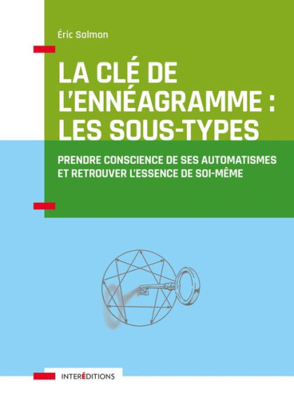 La Clé de l'Ennéagramme : les Sous-types - 3e éd.: Prendre conscience de ses automatismes