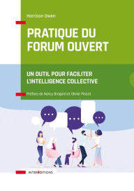 Title: Pratique du Forum Ouvert: Un outil pour faciliter l'intelligence collective, Author: Olivier Piazza