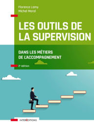 Title: Les outils de la supervision dans les métiers de l'accompagnement, Author: Florence Lamy