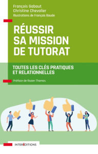 Title: Réussir sa mission de tutorat: Toutes les clés pratiques et relationnelles, Author: François Gabaut