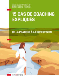 Title: 15 cas de coaching expliqués: De la pratique à la supervision, Author: InterEditions