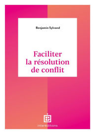 Title: Faciliter la résolution de conflit, Author: Benjamin Sylvand